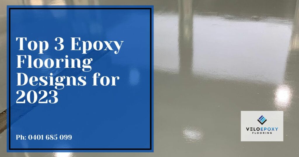 Top 3 Epoxy Flooring Designs for 2023