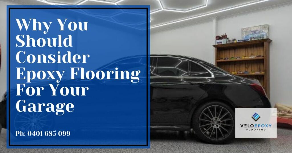 Why You Should Consider Epoxy Flooring For Your Garage