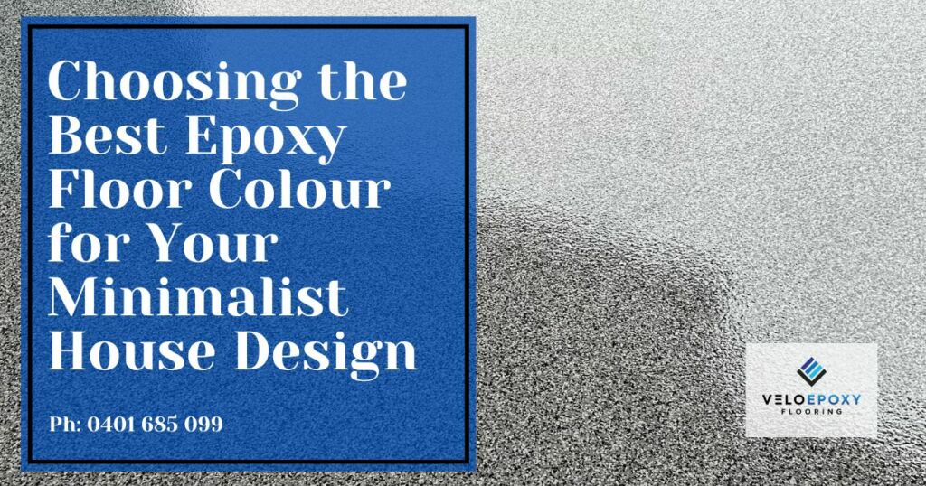 Choosing the Best Epoxy Floor Colour for Your Minimalist House Design